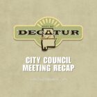 A graphic with the City of Decatur Logo and states City Council Meeting Recap