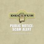 This is a graphic with the City of Decatur logo and writing that states Public Notice: Scam Alert